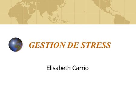 GESTION DE STRESS Elisabeth Carrio.