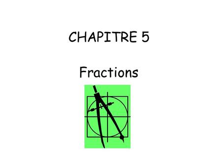 CHAPITRE 5	 Fractions.