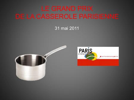 LE GRAND PRIX DE LA CASSEROLE PARISIENNE 31 mai 2011.