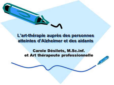 Carole Désilets, M.Sc.inf. et Art thérapeute professionnelle