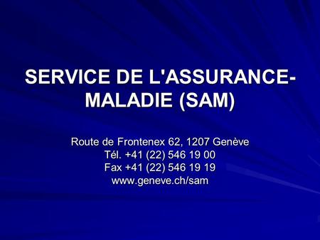SERVICE DE L'ASSURANCE-MALADIE (SAM)