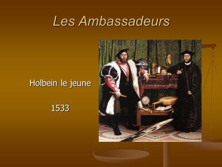 Les Ambassadeurs Holbein le jeune 1533.