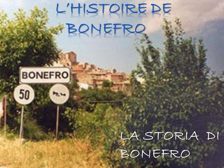 L’HISTOIRE DE BONEFRO LA STORIA DI BONEFRO.