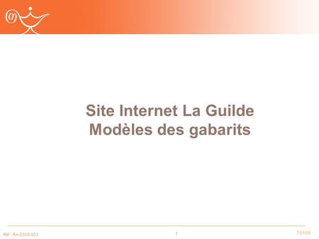 1 7/01/05 Réf : RA-DS05-003 Site Internet La Guilde Modèles des gabarits.
