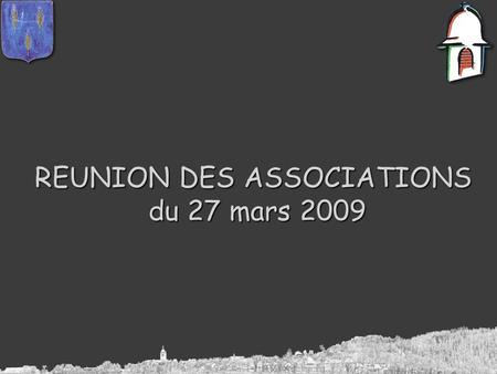 REUNION DES ASSOCIATIONS du 27 mars 2009 du 27 mars 2009.