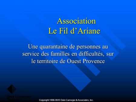 Association Le Fil dAriane Association Le Fil dAriane Une quarantaine de personnes au service des familles en difficultés, sur le territoire de Ouest Provence.