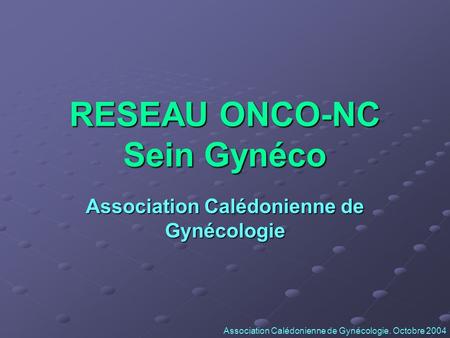 RESEAU ONCO-NC Sein Gynéco