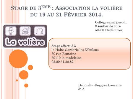 Stage de 3ème : Association la volière du 19 au 21 Février 2014.