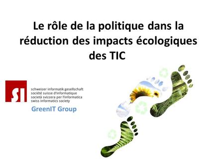 Le rôle de la politique dans la réduction des impacts écologiques des TIC GreenIT Group.