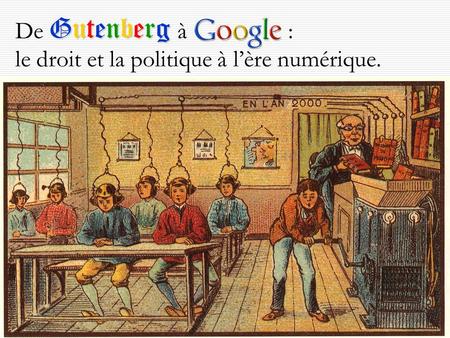 Pierre Mackay, s.p.o.q. Gutenberg De Gutenberg à : le droit et la politique à lère numérique.