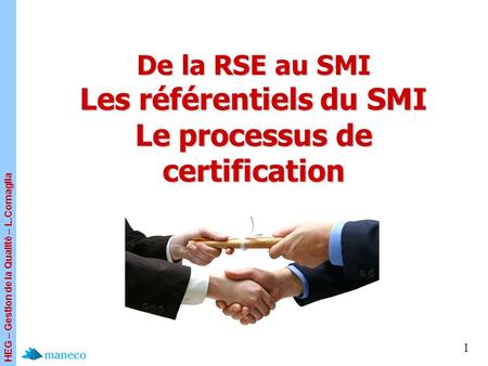 De la RSE au SMI Les référentiels du SMI Le processus de certification