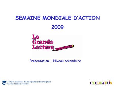 SEMAINE MONDIALE DACTION 2009 Présentation - Niveau secondaire.