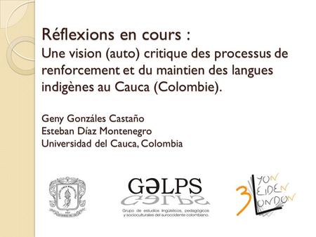 Réflexions en cours : Une vision (auto) critique des processus de renforcement et du maintien des langues indigènes au Cauca (Colombie). Geny Gonzáles.