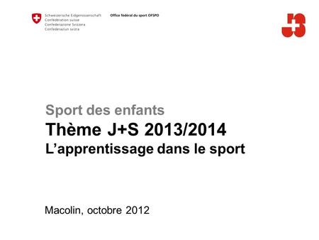 A Sport des enfants Thème J+S 2013/2014 L’apprentissage dans le sport