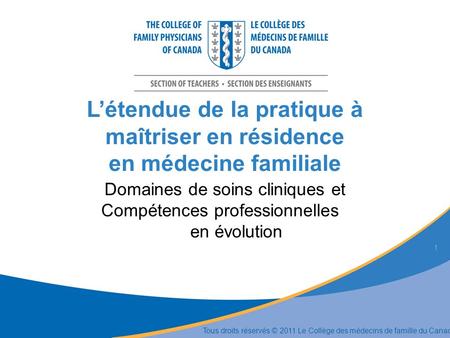 Létendue de la pratique à maîtriser en résidence en médecine familiale Domaines de soins cliniques et Compétences professionnelles en évolution 1 Tous.