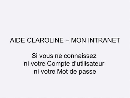 AIDE CLAROLINE – MON INTRANET