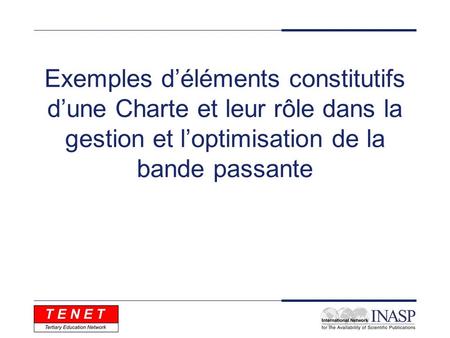 Exemples déléments constitutifs dune Charte et leur rôle dans la gestion et loptimisation de la bande passante.