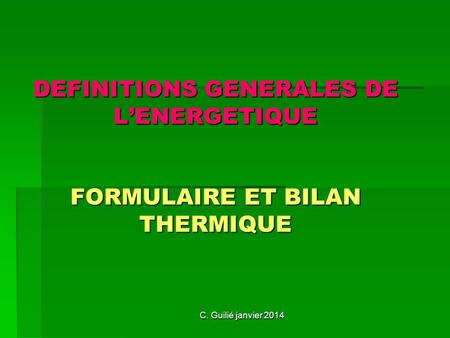 DEFINITIONS GENERALES DE L’ENERGETIQUE FORMULAIRE ET BILAN THERMIQUE