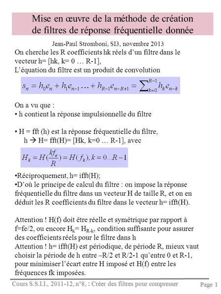 Cours S.S.I.I., 2011-12, n°8, Créer des filtres pour compresser Cours S.S.I.I., 2011-12, n°8, : Créer des filtres pour compresser Page 1 Mise en œuvre.