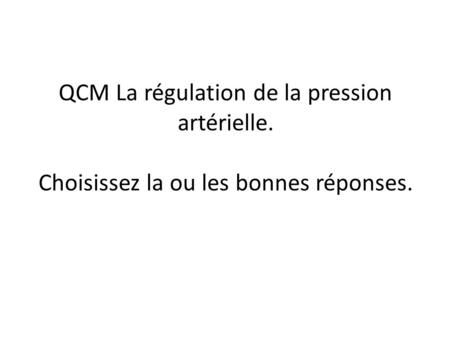 QCM La régulation de la pression artérielle