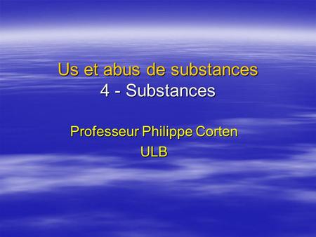 Us et abus de substances 4 - Substances