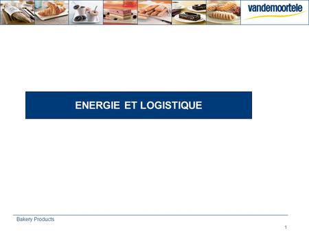 ENERGIE ET LOGISTIQUE Bakery Products.