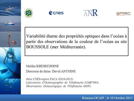 Thèse CNES-region PACA (2010-2013) Laboratoire dOcéanographie de Villefranche (UMR7093) Observatoire Océanologique de Villefranche (OOV) Variabilité diurne.