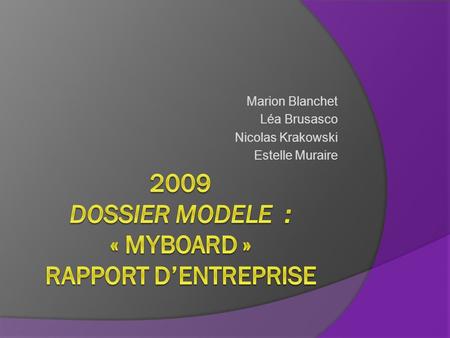2009 DOSSIER MODELe : « Myboard » rapport d’entreprise