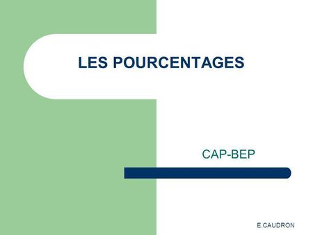 LES POURCENTAGES CAP-BEP E.CAUDRON.