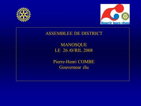 ASSEMBLEE DE DISTRICT MANOSQUE LE  26 AVRIL 2008 Pierre-Henri COMBE