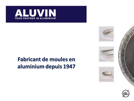 Fabricant de moules en aluminium depuis 1947