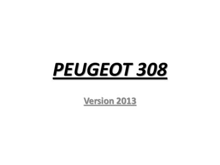 PEUGEOT 308 Version 2013.