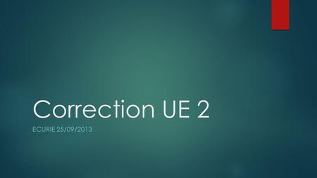 Correction UE 2 Ecurie 25/09/2013.