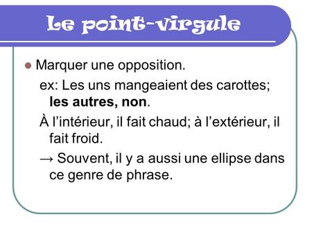 Le point-virgule Marquer une opposition.