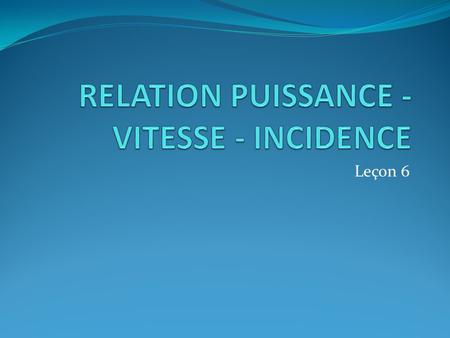RELATION PUISSANCE - VITESSE - INCIDENCE
