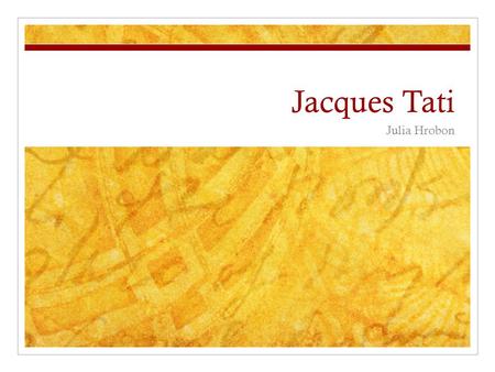 Jacques Tati Julia Hrobon.