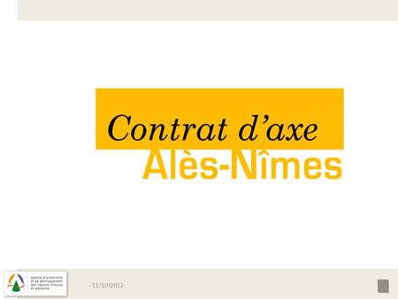 - 11/10/2012 1. La branche Alès Nîmes de létoile ferroviaire nîmoise, 47km de gare à gare 6 EPCI concernés.