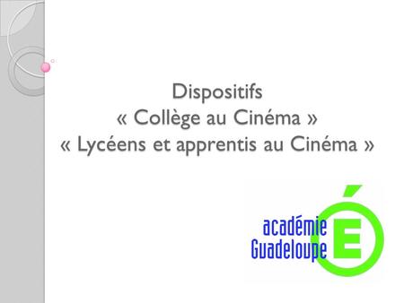 Dispositifs « Collège au Cinéma » « Lycéens et apprentis au Cinéma »