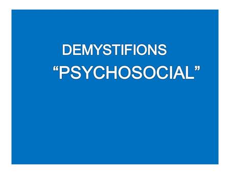 Psychosocial se refere a la relation dynamique entre les processus psychologiques et sociaux Ces processus, sans cesse sinfluencent mutuellement Definition.