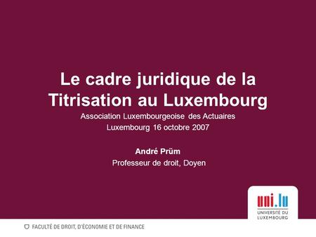 Le cadre juridique de la Titrisation au Luxembourg