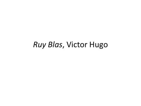 Ruy Blas, Victor Hugo.