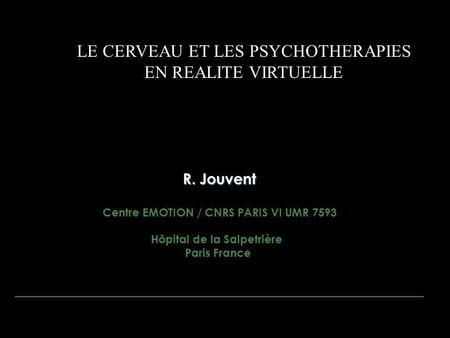 Centre EMOTION / CNRS PARIS VI UMR 7593 Hôpital de la Salpetrière