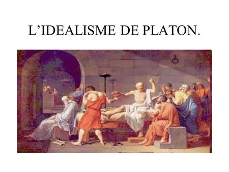 L’IDEALISME DE PLATON..