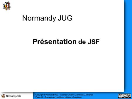 Normandy JUG Présentation de JSF.