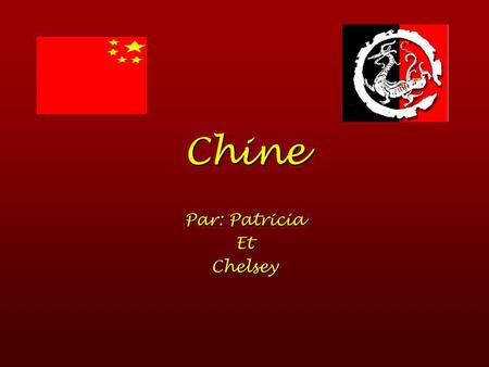 Chine Par: Patricia EtChelsey Plus DInformation Chine est près de MongoliaChine est près de Mongolia Plus de 1.2 milliards personnesPlus de 1.2 milliards.