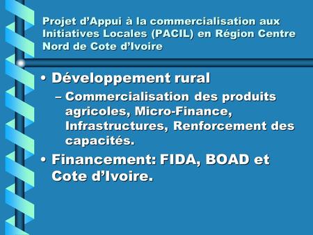 Financement: FIDA, BOAD et Cote d’Ivoire.