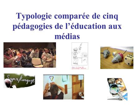Typologie comparée de cinq pédagogies de léducation aux médias.