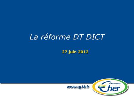 La réforme DT DICT 27 juin 2012.