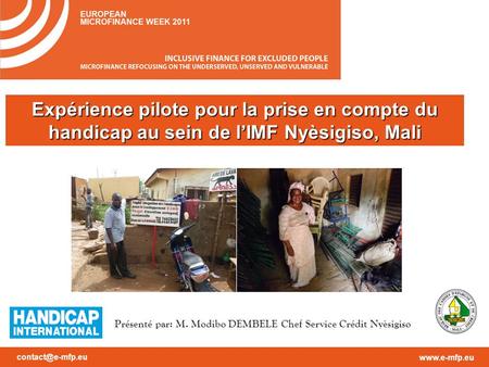 Expérience pilote pour la prise en compte du handicap au sein de lIMF Nyèsigiso, Mali Présenté par: M. Modibo DEMBELE Chef.