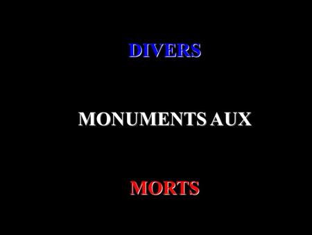 DIVERS MONUMENTS AUX MORTS.